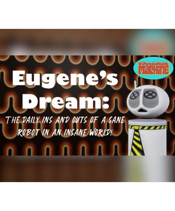 Eugene s Dream: The Daily Ins And Outs Of A Sane Robot In An Insane World Steam Key GLOBAL